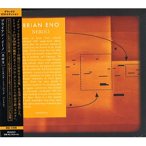 BRIAN ENO / ブライアン・イーノ / NEROLI: 2CD EDITION / ネロリ: デラックス 2CD エディション
