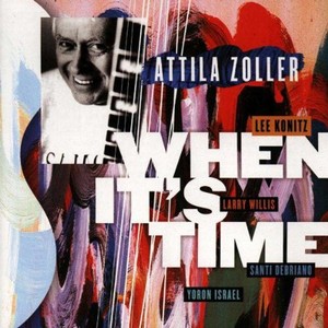 ATTILA ZOLLER / アッティラ・ゾラー / WHEN IT'S TIME / ホエン・イッツ・タイム
