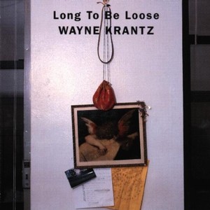 WAYNE KRANTZ / ウェイン・クランツ / LONG TO BE LOOSE / ロング・トゥー・ビー・ルーズ