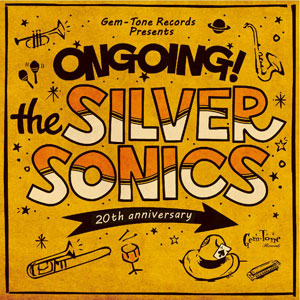 THE SILVER SONICS / ONGOING!