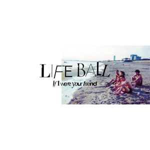 LIFE BALL / If I Were Your Friend (LP+CD+DVD)