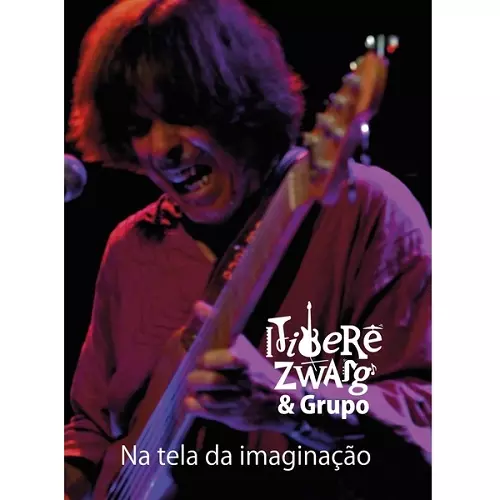 ITIBERE ZWARG / イチベレ・ズヴァルギ / NA TELA DA IMAGINACAO