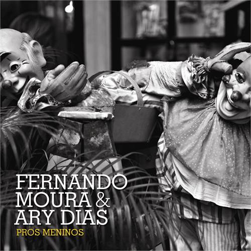 FERNANDO MOURA & ARY DIAS / フェルナンド・モウラ&アリ・ヂアス / PROS MENINOS