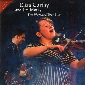 ELIZA CARTHY & JIM MORAY / ELIZA CARTHY/JIM MORAY / THE WAYWARD TOUR: DVDWITH BONUS CD