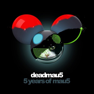 DEADMAU5 / デッドマウス / 5 YEARS OF MAU5