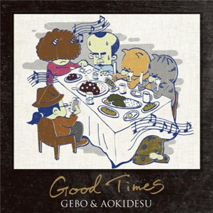 GEBO & AOKIDESU / GOOD TIMES