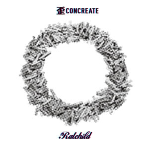 Ratchild / 歪CONCREATE (CDのみ)
