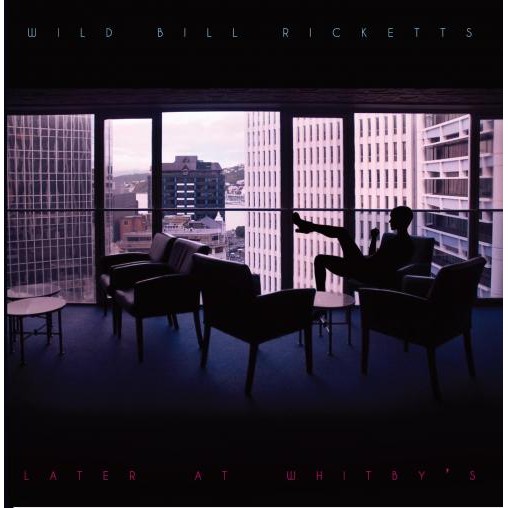 WILD BILL RICKETTS / ワイルド・ビル・リケッツ / LATER AT WHITBY'S"国内帯付解説盤"