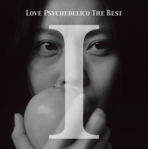 LOVE PSYCHEDELICO THE BEST I/LOVE PSYCHEDELICO｜平成J-POP 