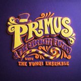 PRIMUS / プライマス / PRIMUS & THE CHOCOLATE FACTORY WITH THE FUNGI ENSEMBLE