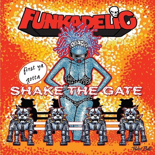 FUNKADELIC / ファンカデリック / FIRST YOU GOTTA SHAKE THE GATE (3CD)