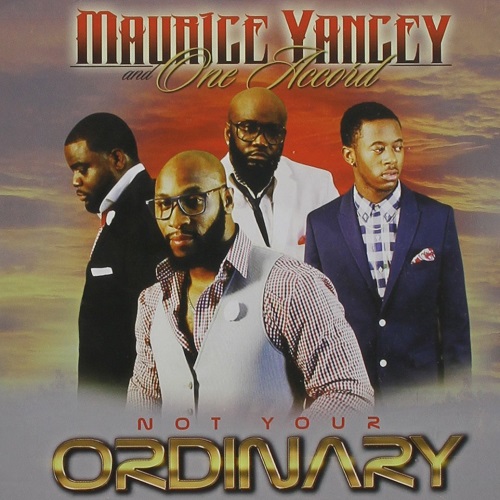 MAURICE YANCEY & ONE ACCORD / NOT YOUR ORDINARY