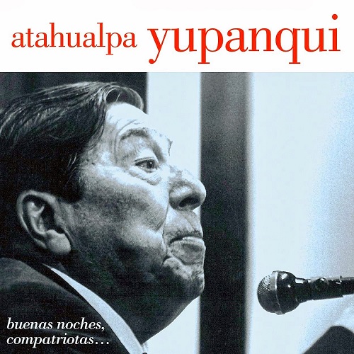 ATAHUALPA YUPANQUI / アタウアルパ・ユパンキ / こんばんは、同胞たちよ~ライヴ 1983