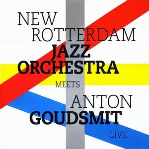 NEW ROTTERDAM JAZZ ORCHESTRA / ニュー・ロッテルダム・ジャズ・オーケストラ / Meets Anton Goudsmit Live