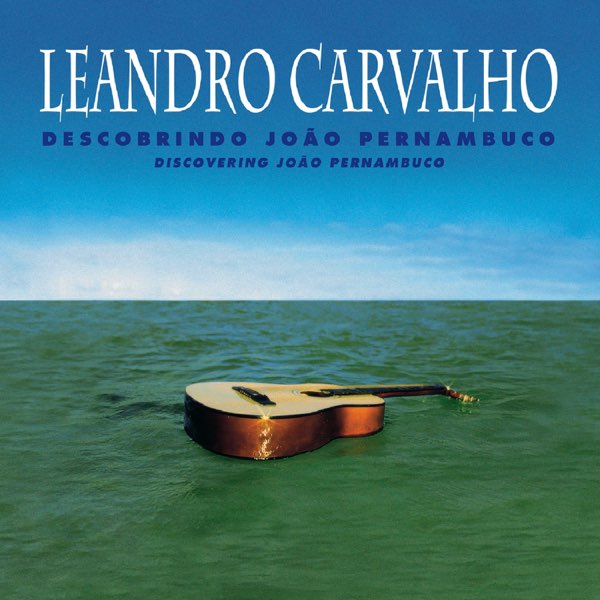 LEANDRO CARVALHO / レアンドロ・カルヴァーリョ / DESCOBRINDO JOAO PERNAMBUCO