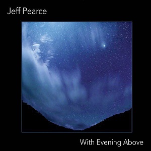 JEFF PEARCE / WITH EVENING ABOVE