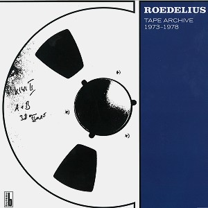 HANS-JOACHIM ROEDELIUS / ハンス・ヨアヒム・ローデリウス / TAPE ARCHIVES 1973-1978: 500 LIMITED EDITION - 180g LIMITED VINYL