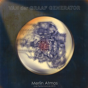 VAN DER GRAAF GENERATOR / ヴァン・ダー・グラフ・ジェネレーター / MERLIN ATOMOS: LIVE POERFORMANCES 2013: LIMITED VINYL - 180g LIMITED VINYL