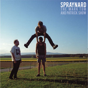 SPRAYNARD / スプレーナード / THE MARK TOM AND PATRICK SHOW(LP)