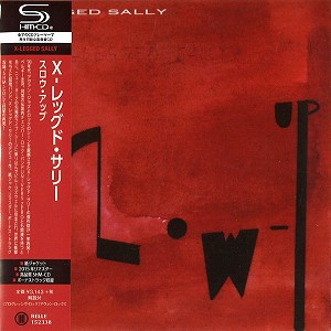 X-LEGGED SALLY / エックス・レッグド・サリー / スロウ・アップ - リマスター/SHM-CD