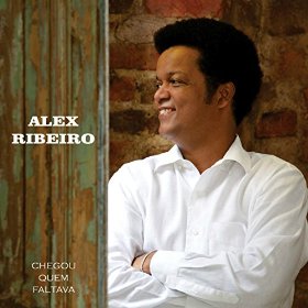 ALEX RIBEIRO / アレックス・ヒベイロ / CHEGOU QUEM FALTAVA