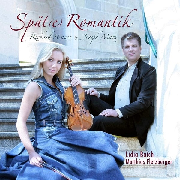 LIDIA BAICH / リディア・バイチ / SPATE ROMANTIK - VIOLIN SONATAS BY R.STRAUSS & J.MARX 