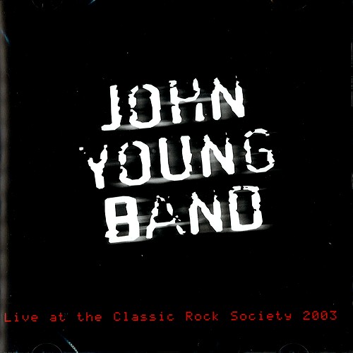 JOHN YOUNG BAND / LIVE AT THE CLASSIC ROCK SOCIETY 2003