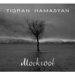 TIGRAN HAMASYAN / ティグラン・ハマシアン / Mockroot