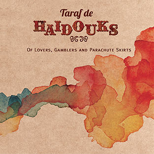 TARAF DE HAIDOUKS / タラフ・ドゥ・ハイドゥークス / OF LOVERS, GAMBLERS AND PARACHUTE SKIRTS