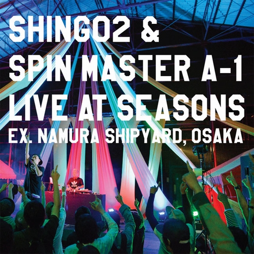 SHING02 & SPIN MASTER A-1 / LIVE AT SEASONS
