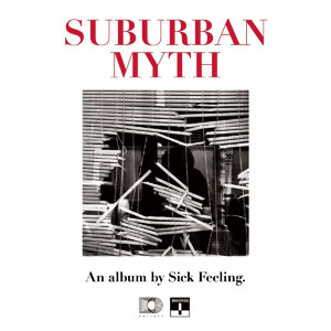 SICK FEELING / SUBURBAN MYTH