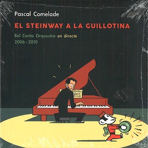 PASCAL COMELADE / パスカル・コムラード / EL STEINWAY A LA GUILLOTINA