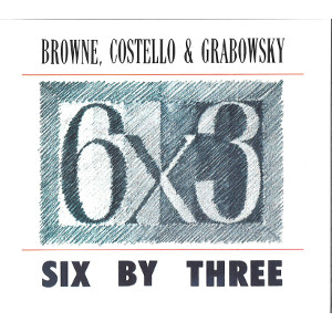 PAUL GRABOWSKY / ポール・グラボウスキー / Six By Three