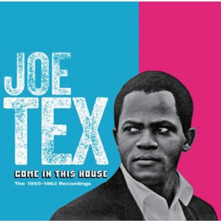 ジョー・テックス / COME IN THIS HOUSE: THE 1955-62 RECORDINGS