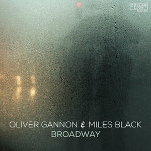 OLIVER GANNON & MILES BLACK / オリヴァー・ギャノン&マイルス・ブラック / Broadway