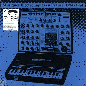 V.A. / MUSIQUES ELECTRONIQUES EN FRANCE (1974-1984) VOL. 1 - 180g LIMITED VINYL