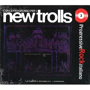 NEW TROLLS / ニュー・トロルス / CONCERTO GROSSO PER I: “LA MUSICA DI REPUBBLICA-L'ESPRESSO” PROGRESSIVE ROCK ITALIANO EDITION
