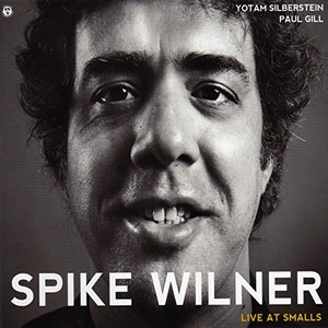SPIKE WILNER / スパイク・ウィルナー / Live At Smalls / ライブ・アット・スモールズ