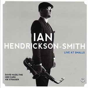 IAN HENDRICKSON-SMITH / イアン・ヘンドリクソン・スミス / Live At Smalls / ライブ・アット・スモールズ