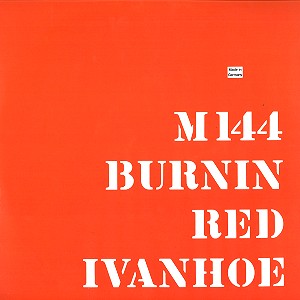 BURNIN RED IVANHOE / バーニン・レッド・アイヴァンホー / M144: LIMITED VINYL - 180g LIMITED VINYL