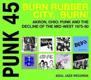 V.A. (SOUL JAZZ RECORDS) / PUNK 45 BURN, RUBBER CITY, BURN! AKRON, OHIO / PUNK AND THE DECLINE OF THE MID-WEST 1975-80 (LP)