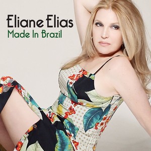ELIANE ELIAS / イリアーヌ・イリアス / Made in Brasil  / メイド・イン・ブラジル    