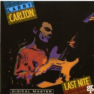 LARRY CARLTON / ラリー・カールトン / LAST NIGHT / ラスト・ナイト        