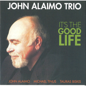 JOHN ALAIMO / ジョン・アライモ / It's The Good Life