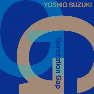 YOSHIO SUZUKI / 鈴木良雄 / GENERATION GAP / ジェネレーション・ギャップ