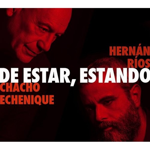 HERNAN RIOS & CHACHO ECHENIQUE / エルナン・リオス&チャチョ・エチェニケ / DE ESTAR ESTANDO