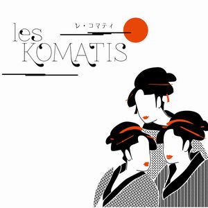 les Komatis  / レ・コマティ / les KOMATIS / レ・コマティ