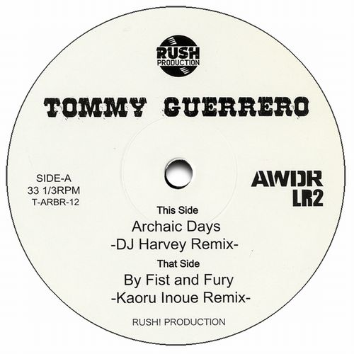 TOMMY GUERRERO / トミー・ゲレロ / ARCHAIC DAYS(DJ HARVEY REMIX)/BY FIRST AND FURY(KAORU INOUE REMIX)