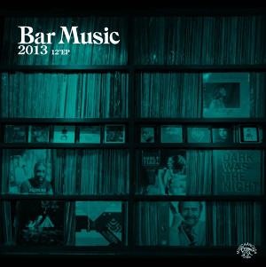 TOMOAKI NAKAMURA / 中村智昭(MUSICAANOSSA / Bar Music) / Bar Music 2013(12"EP) / バー・ミュージック 2013(12"EP)