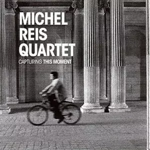 MICHEL REIS / ミシェル・レイス / Capturing This Moment 